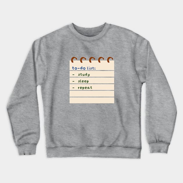 Study Sleep Repeat To-Do List Crewneck Sweatshirt by lexa-png